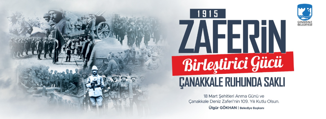 Çanakkale Belediye Başkanı Sayın Ülgür Gökhan'ın 18 Mart Şehitleri Anma Günü ve Çanakkale Deniz Zaferi'nin 109. Yıldönümü Mesajı