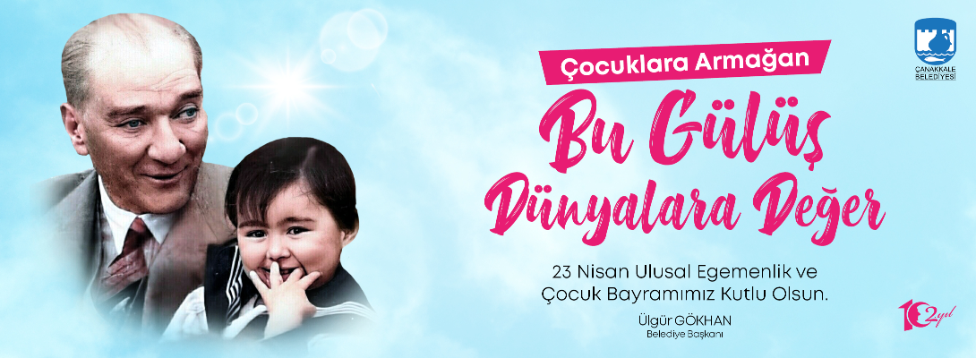 Çanakkale Belediye Başkanı Ülgür Gökhan'ın 23 Nisan Ulusal Egemenlik ve Çocuk Bayramı Mesajı