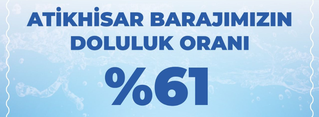 Atikhisar Barajı %61 Doluluk Oranına Ulaştı