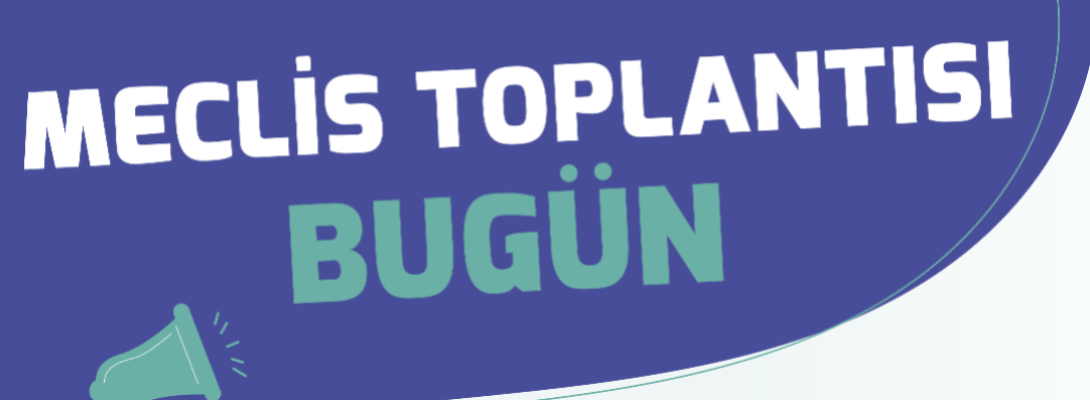 Meclis Toplantısı Bugün