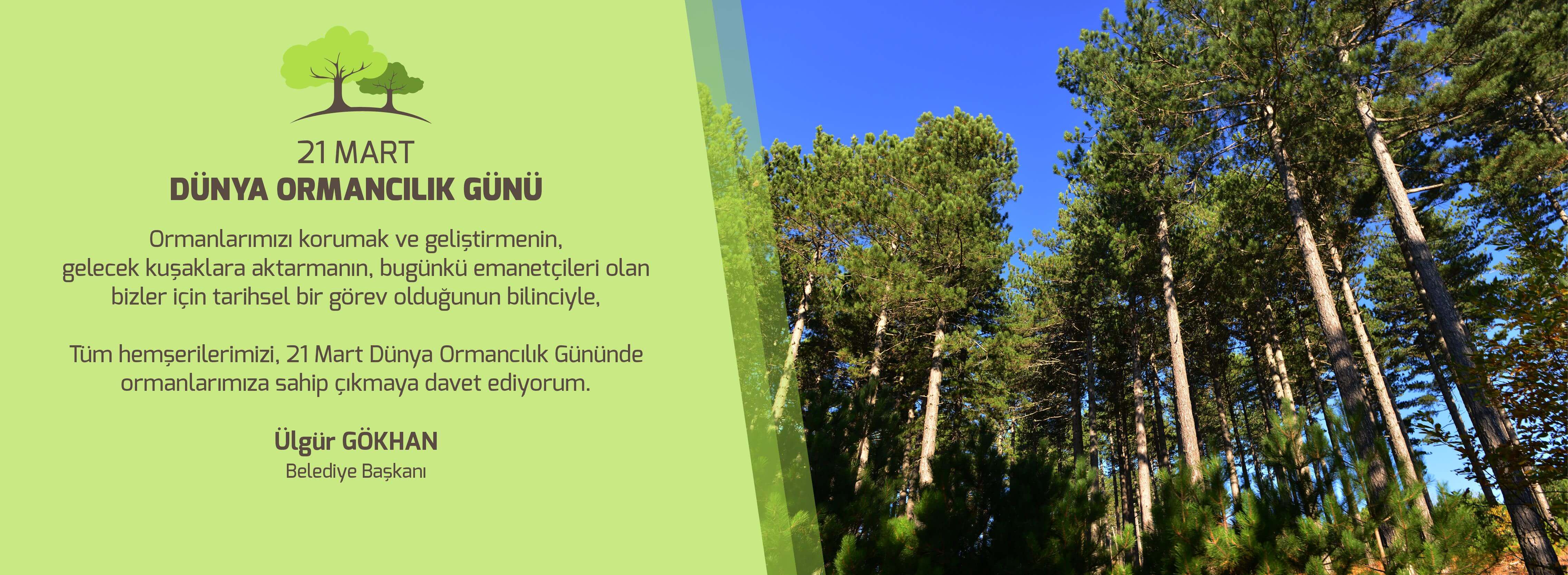 Belediye Başkanı Sayın Ülgür Gökhan'ın 21 Mart Dünya Ormancılık Günü Mesajı...