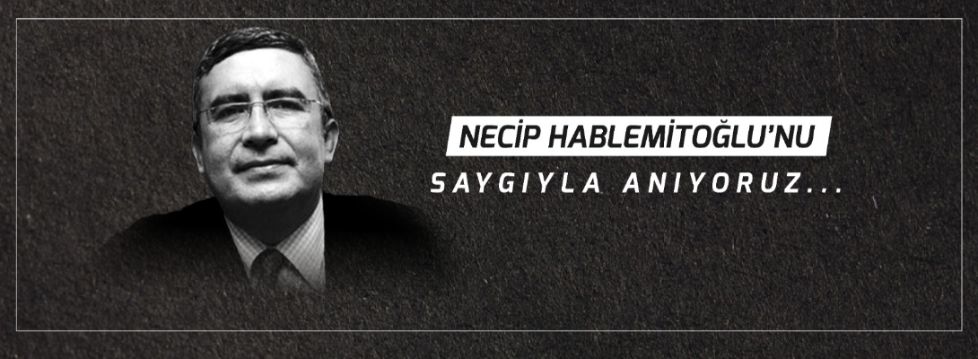 Çanakkale Belediye Başkanı Sayın Ülgür Gökhan'ın Necip Hablemitoğlu'nu Anma Mesajı