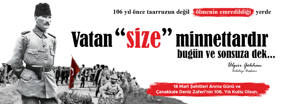 Belediye Başkanı Sayın Ülgür Gökhan'ın 18 Mart Şehitleri Anma Günü ve Çanakkale Deniz Zaferi'nin 106. Yıldönümü Mesajı