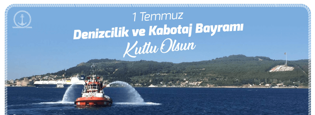 Belediye Başkanı Sayın Ülgür Gökhan'ın 1 Temmuz Denizcilik ve Kabotaj Bayramı Kutlama Mesajı
