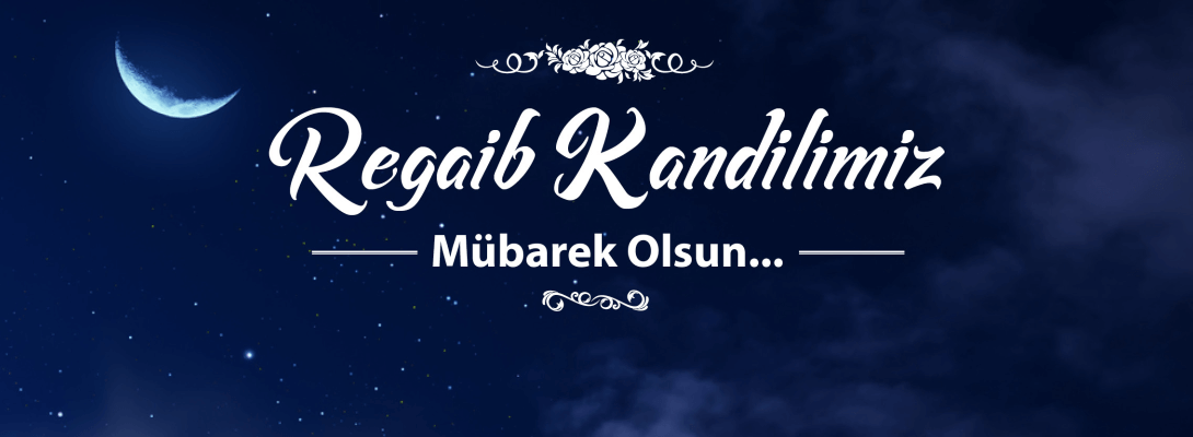 Belediye Başkanı Sayın Ülgür Gökhan'ın Regaib Kandili Mesajı