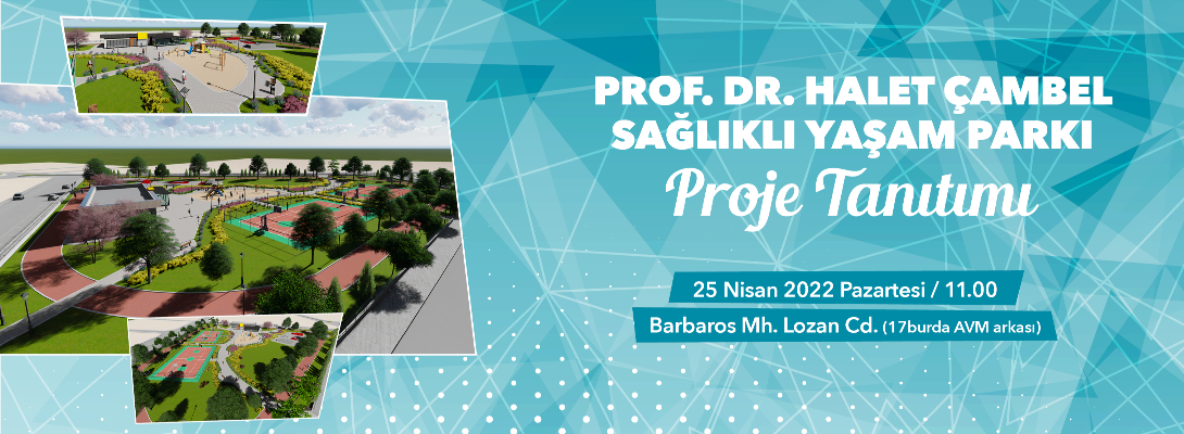 Prof. Dr. Halet Çambel Sağlıklı Yaşam Parkı Proje Tanıtımına Davetlisiniz