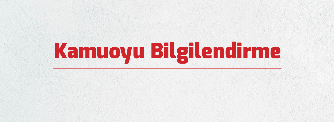 Kamuoyu Bilgilendirme…