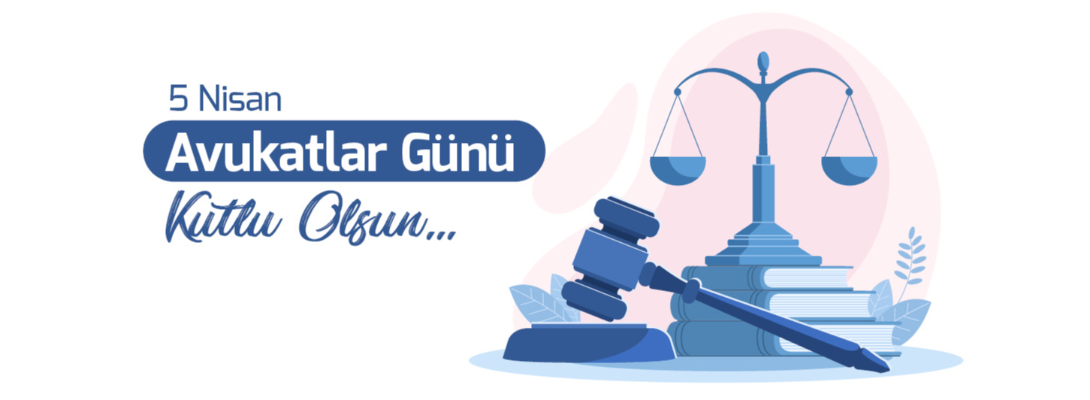 Belediye Başkanı Sayın Ülgür Gökhan'ın 5 Nisan Avukatlar Günü Mesajı