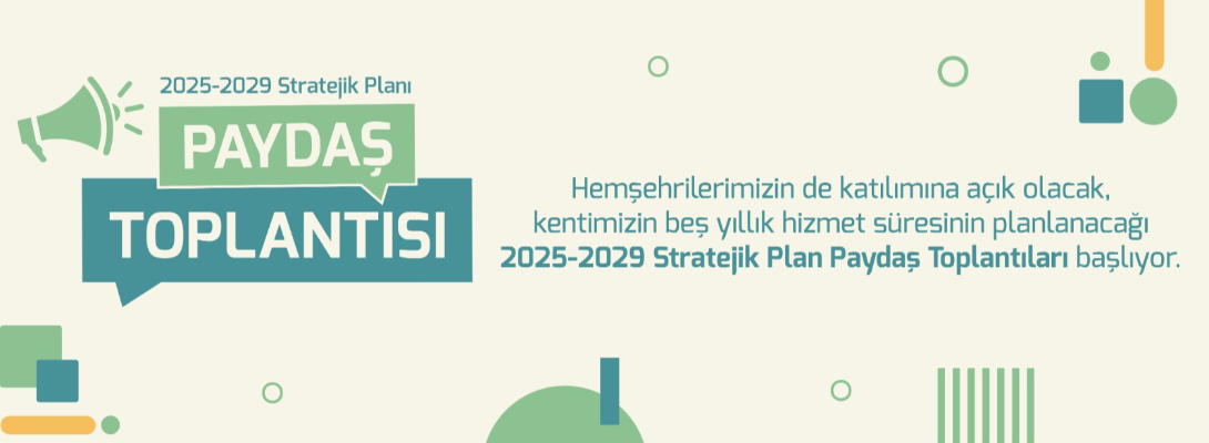 2025-2029 Stratejik Plan Paydaş Toplantıları Başlıyor