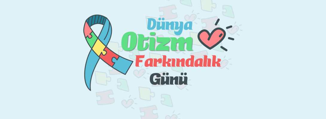 Çanakkale Belediye Başkanı Sayın Ülgür Gökhan'ın 2 Nisan Dünya Otizm Farkındalık Günü Mesajı