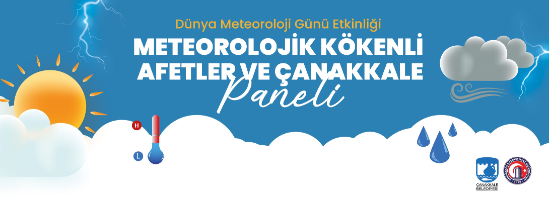 Meteorolojik Kökenli Afetler ve Çanakkale Paneline Davetlisiniz