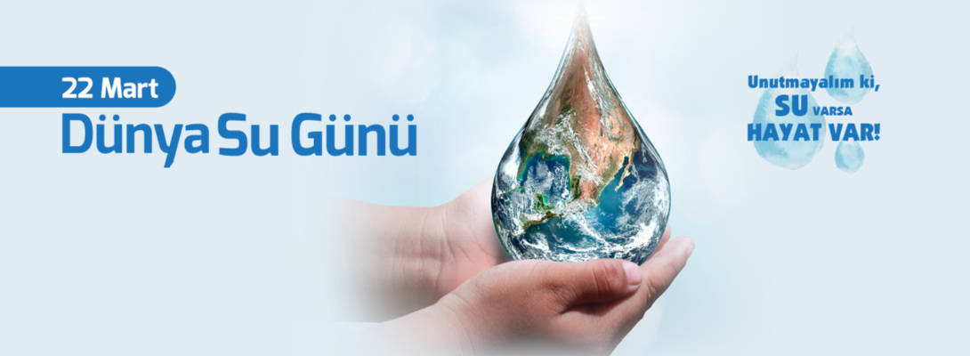 Belediye Başkanı Sayın Ülgür GÖKHAN'ın 22 Mart Dünya Su Günü Mesajı