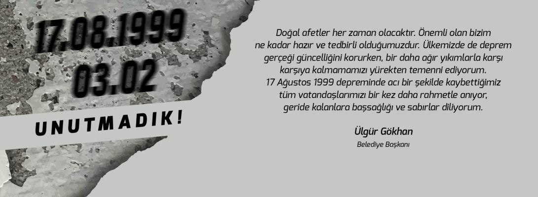 Belediye Başkanı Sayın Ülgür Gökhan'ın 17 Ağustos 1999 Depremi Anma Mesajı