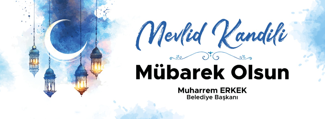 Çanakkale Belediye Başkanı Sayın Muharrem Erkek'in Mevlid Kandili Mesajı