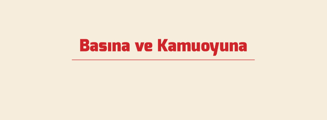 Basına ve Kamuoyuna