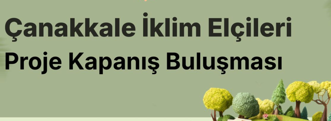 Çanakkale İklim Elçileri Proje Kapanış Toplantısı Gerçekleşecek