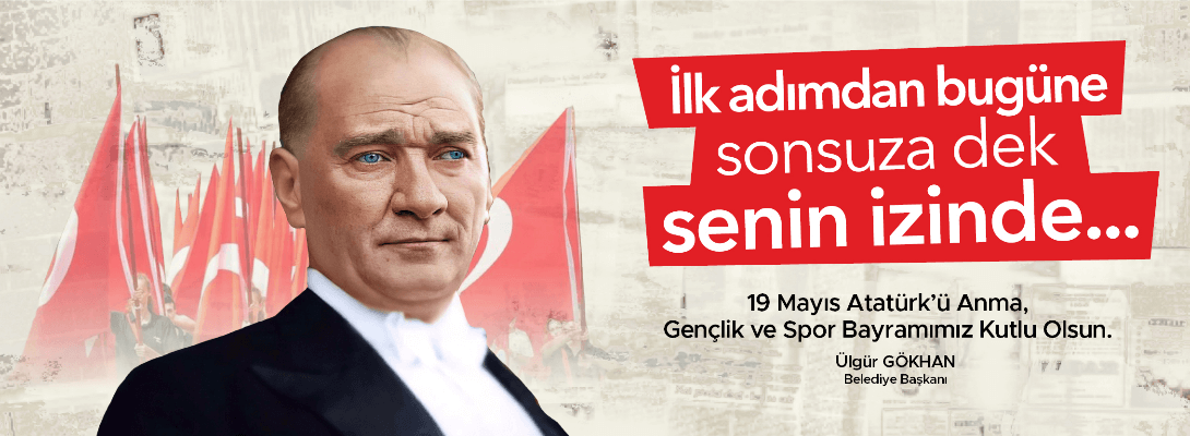 Çanakkale Belediye Başkanı Sayın Ülgür Gökhan'ın 19 Mayıs Atatürk'ü Anma, Gençlik ve Spor Bayramı Mesajı