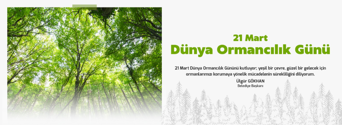 Çanakkale Belediye Başkanı Sayın Ülgür Gökhan'ın 21 Mart Dünya Ormancılık Günü Mesajı