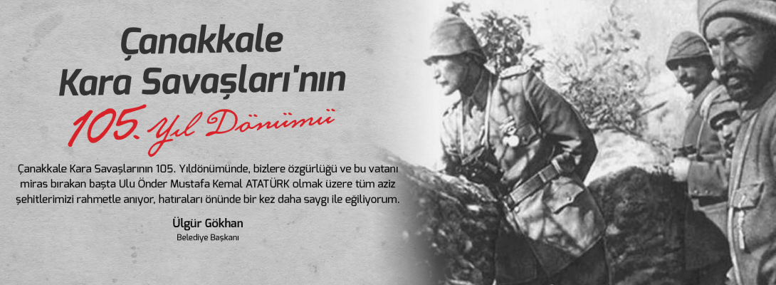 Belediye Başkanı Sayın Ülgür Gökhan'ın Çanakkale Kara Savaşlarının 105. Yıldönümü Mesajı