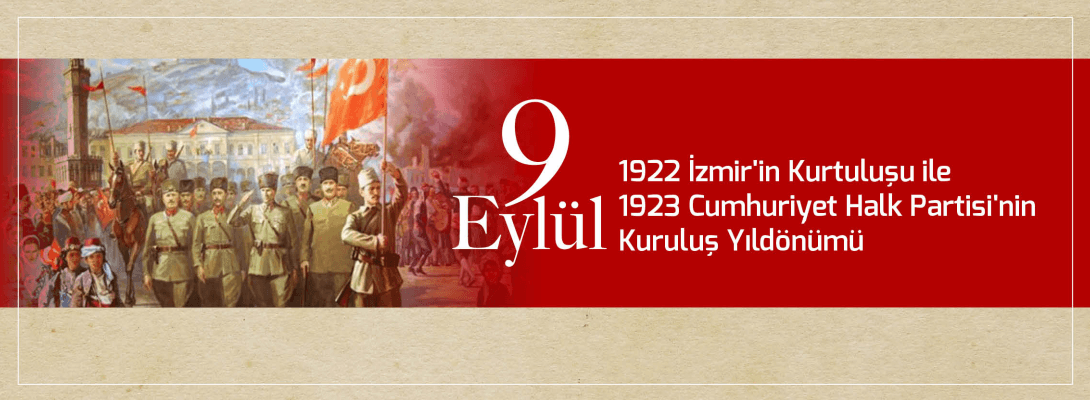 Belediye Başkanı Sayın Ülgür Gökhan'ın 9 Eylül 1922 İzmir'in Kurtuluşu ile 9 Eylül 1923 Cumhuriyet Halk Partisi'nin Kuruluş Yıldönümü Mesajı