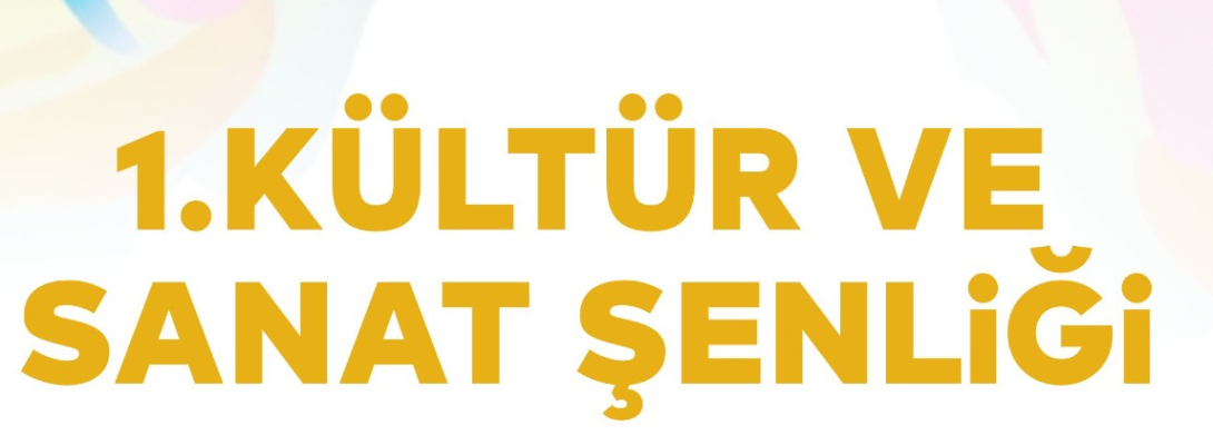 1. Kültür ve Sanat Şenliği'ne Davetlisiniz…