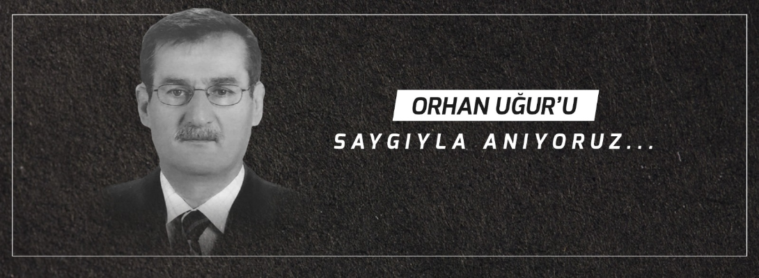 Belediye Başkanı Sayın Ülgür Gökhan'ın Orhan Uğur'u Anma Mesajı