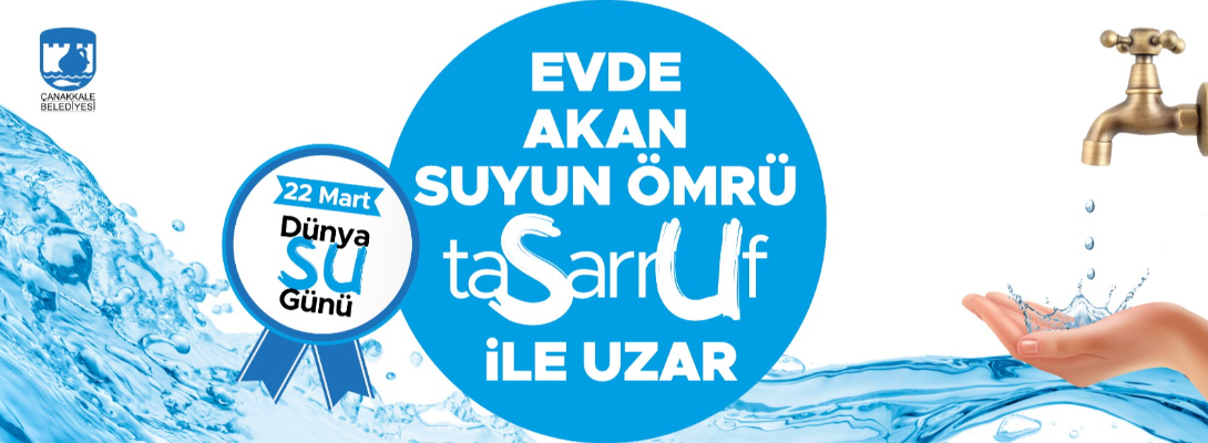 Çanakkale Belediye Başkanı Sayın Ülgür Gökhan'ın Dünya Su Günü Mesajı