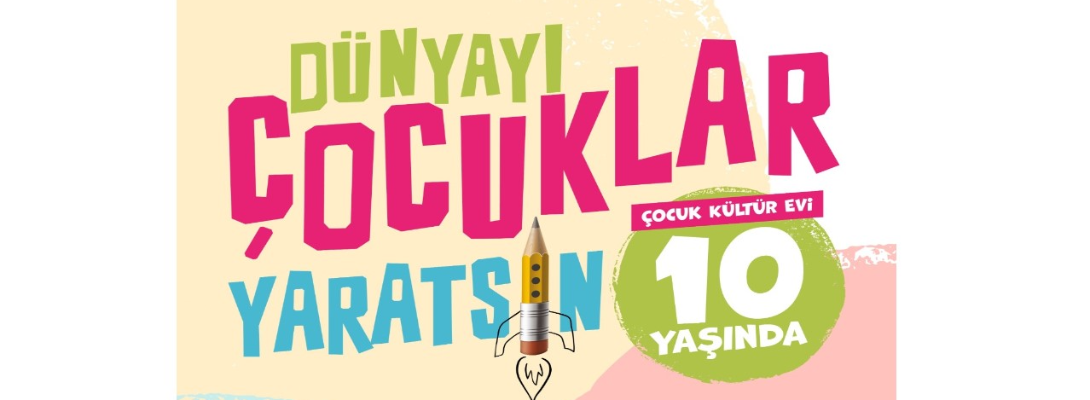 Çocuk Kültür Evi 10 Yaşında...