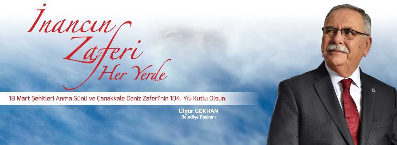 Belediye Başkanı Sayın Ülgür Gökhan'ın 18 Mart Şehitleri Anma Günü ve Çanakkale Deniz Zaferi'nin 104.Yıldönümü Mesajı