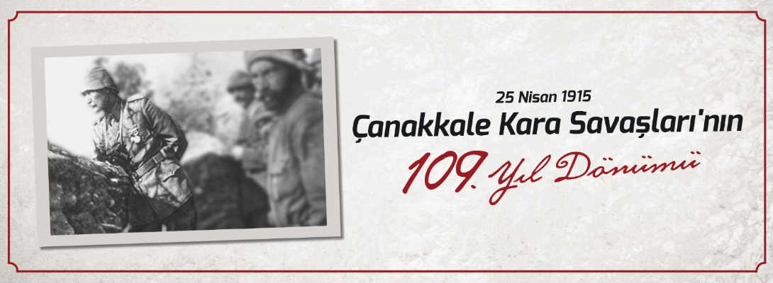 Çanakkale Belediye Başkanı Sayın Muharrem Erkek'in Çanakkale Kara Savaşlarının 109. Yıldönümü Mesajı