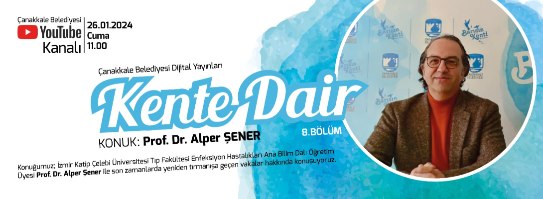 Prof. Dr. Alper Şener “Kente Dair” Programına Konuk Oluyor...