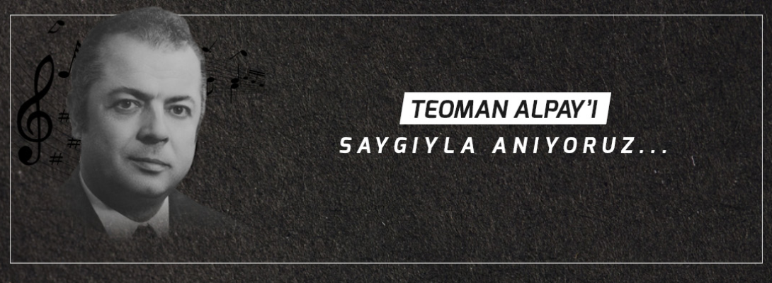 Belediye Başkanı Sayın Ülgür Gökhan'ın Teoman Alpay'ı Anma Mesajı