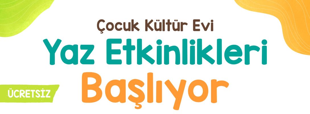 Çocuk Kültür Evi'nde Yaz Etkinlikleri Başlıyor