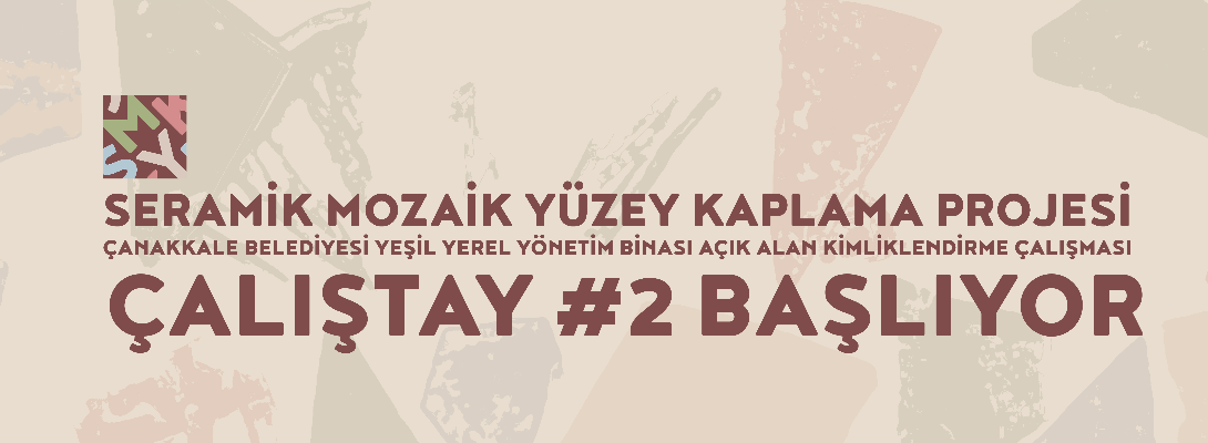 Seramik Mozaik Yüzey Kaplama Projesi'nin İkinci Çalıştayı Başlıyor