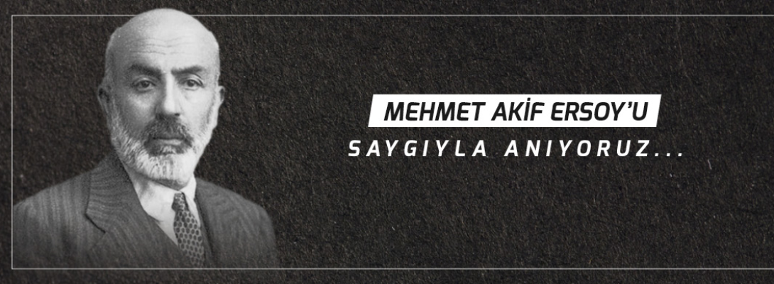 Belediye Başkanı Sayın Ülgür Gökhan'ın Mehmet Akif Ersoy'u Anma Mesajı